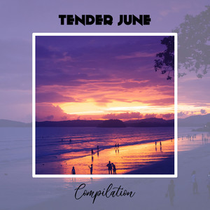 Tender June Compilation