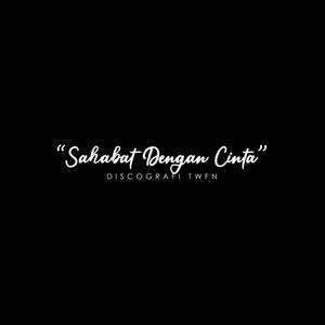 Sahabat Dengan Cinta (TWFN)