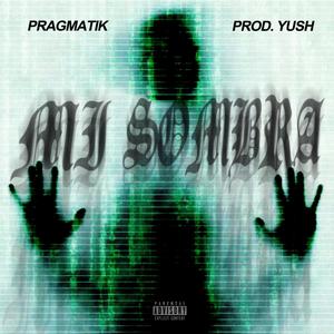 Mi Sombra (feat. YushNona & Buena Onda Crew) [Explicit]