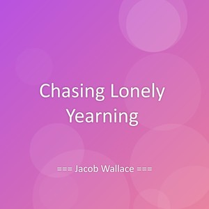 Chasing Lonely Yearning