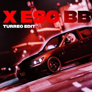 X ESO BB (Turreo Edit)