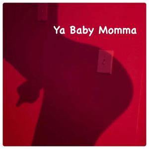 Ya Baby Momma (Explicit)