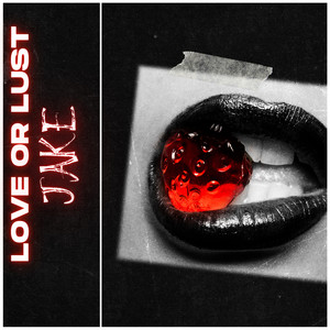 Love Or Lust (Explicit)