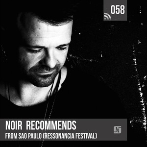 Noir Recommends 058: From Sao Paulo(Ressonancia Festival)