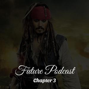 Future Podcast Chapter 3