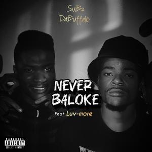 Never Baloke (feat. Luv-more) (Explicit)