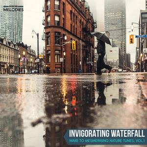 Invigorating Waterfall - Wake to Mesmerising Nature Tunes, Vol.1