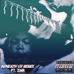 Beneath Us (feat. Reece Hill) (ZMR Remix|Explicit)
