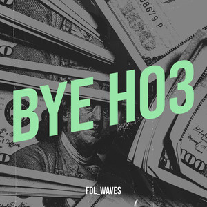 Bye Ho3 (Explicit)