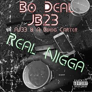 Real Nigga (feat. A Boog Carter, AJ33, JB23 & Bo Deal) [Explicit]