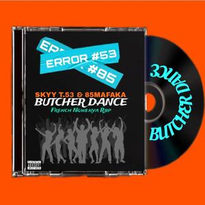 Butcher Dance (feat. 85Mafaka & French Ngwenya Rbp)