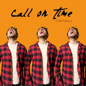 Call on Time (feat. Nick Pacheco Jr.)