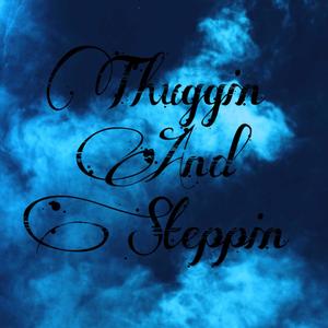 Thuggin And Steppin (Explicit)