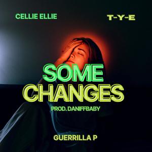 Some Changes (feat. Cellie Ellie & T-Y-E) [Explicit]