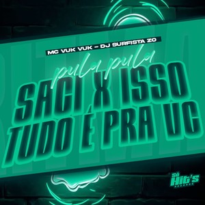 Pula Pula Saci x Isso Tudo é Pra Vc (Explicit)