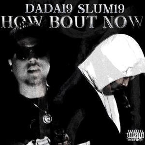 HOW BOUT NOW (feat. SLUM19) (Explicit)