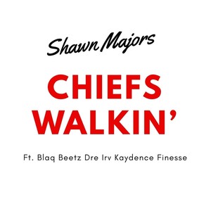 Chiefs Walkin'(feat. Blaq Beetz, Dre Irv, Kaydence & Finesse)