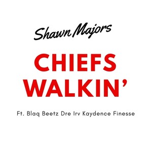 Chiefs Walkin' (feat. Blaq Beetz, Dre Irv, Kaydence & Finesse)