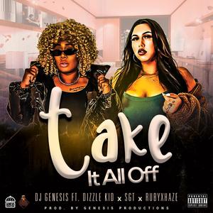 Take It All Off(feat. Dizzle Kid, SGT & RubyXHaze) (Explicit)