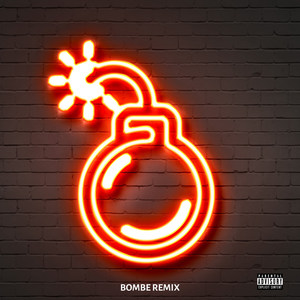 Bombe Remix (Explicit)