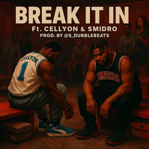 BREAK IT IN (feat. CELLYON & SMIDRO) (Explicit)