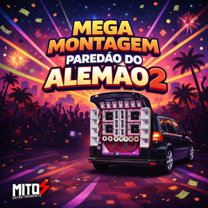Mega Montagem Paredão Do Alemão 2 (Explicit)