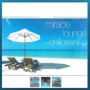 Miracle Lounge Chill Oreint, Vol. 1