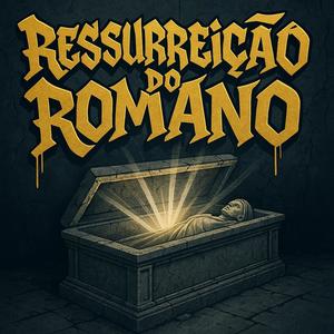 Ressurreição do Romano (feat. MC Juninho Jr) [Explicit]