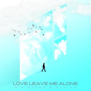 Love Leave Me Alone (Extended Mix)