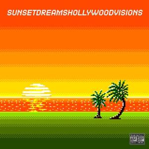 Sunset Dreams Hollywood Visions (Explicit)