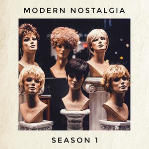 Modern Nostalgia: Season 1