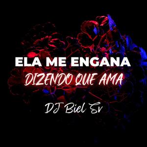 Ela Me Engana Dizendo Que Ama (Explicit)