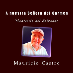 A nuestra señora del Carmen - Madrecita del Salvador