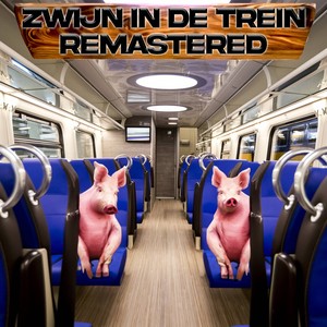 Zwijn In De Trein (2023 Remastered Version)