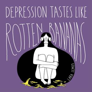 Depression tastes like rotten bananas