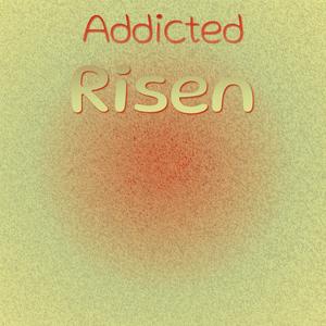 Addicted Risen