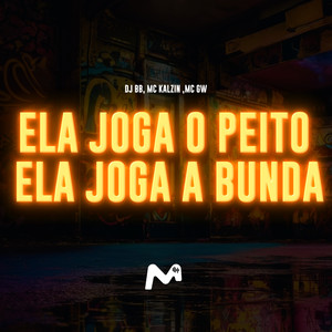 ELA JOGA O PEITO, ELA JOGA A BUNDA (Explicit)