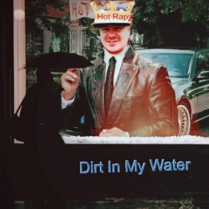 Dirt in My Water(feat. DJ Wesel) (Explicit)