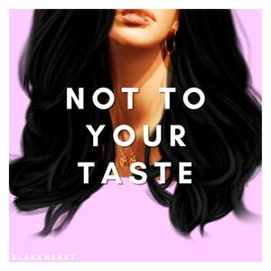 Not To Your Taste