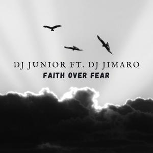 Faith over Fear (feat. Dj Jimaro) [Explicit]