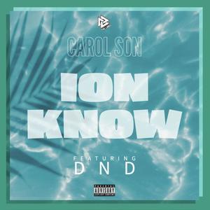 Ion Know (feat. DND) [Explicit]