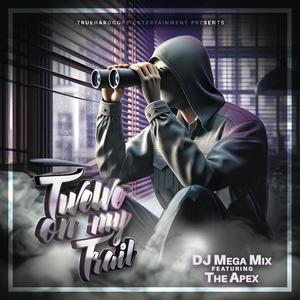 Twelve on my Trail (feat. The Apex) (Explicit)