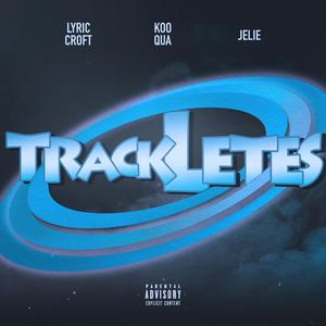 Trackletes (feat. Koo Qua & Jelie) [Explicit]