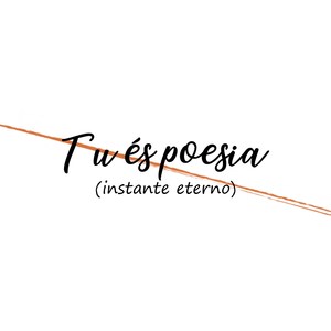 Tu És Poesia (Instante Eterno)