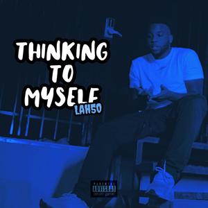 Thinking To Myself (Explicit)