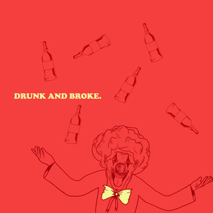 Drunk and Broke (Explicit)