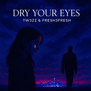 Dry Your Eyes (feat. Fresh3Fresh)