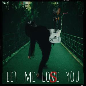Let Me Lose You