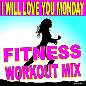 I Will Love You Monday (Fitness Workout Mix)