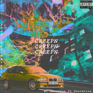 Creepin'(feat. Souletica) (Explicit)